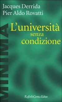L'università senza condizione - Jacques Derrida,Pier Aldo Rovatti - copertina