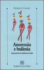 Anoressia e bulimia. Anatomia di un'epidemia sociale
