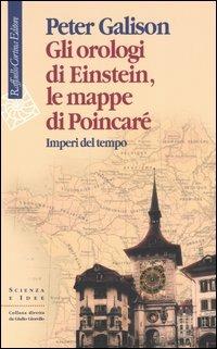 Gli orologi di Einstein, le mappe di Poincaré. Imperi del tempo - Peter Galison - copertina