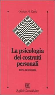 La psicologia dei costrutti personali. Teoria e personalità