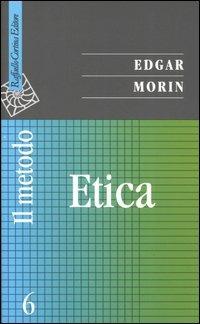 Il metodo. Vol. 6: Etica - Edgar Morin - copertina