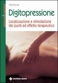 Digitopressione. Localizzazione e stimolazione dei punti ad effetto terapeutico - Wa Chen You - copertina