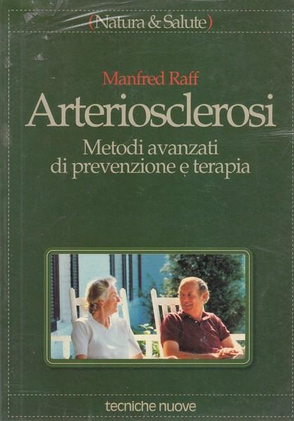 Arteriosclerosi. Metodi avanzati di prevenzione e terapia - Manfred Raff - copertina