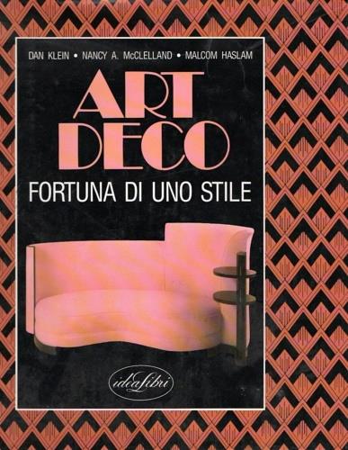 Art déco. Fortuna di uno stile. Ediz. illustrata - Dan Klein,Nancy Mccleliand,Malcolm Haslam - copertina