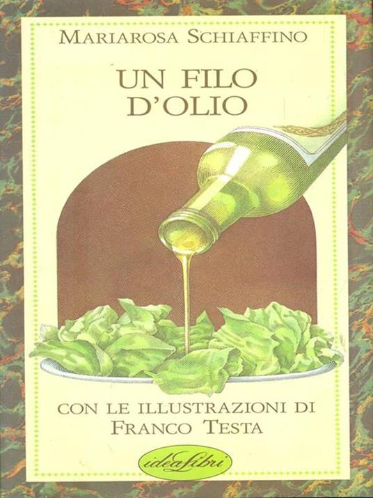 Un filo d'olio. Ediz. illustrata - Mariarosa Schiaffino - copertina
