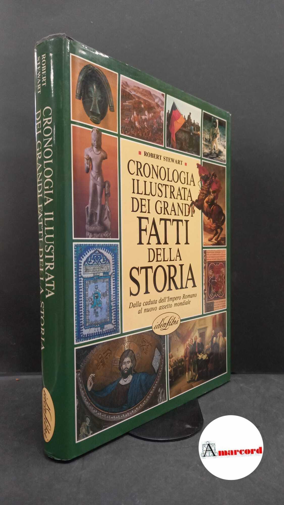 Enciclopedia dei fatti storici. Cronologia illustrata dei grandi fatti della storia. Dalla caduta dell'impero romano al nuovo assetto mondiale. Ediz. illustrata