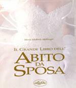 Il grande libro dell'abito da sposa. Ediz. illustrata