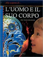 L' uomo e il suo corpo. Ediz. illustrata - Nick Graham - copertina