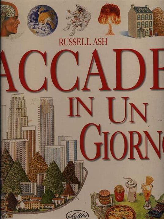 Accade in un giorno. Ediz. illustrata - Russell Ash - 2