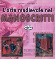 L' arte medievale nei manoscritti. Ediz. illustrata - Kristyna Weinstein - copertina
