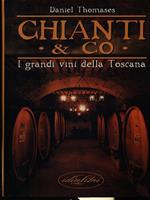 Chianti & co. I grandi vini della Toscana. Ediz. illustrata