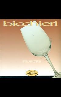 Bicchieri. Storia, usi e costumi. Ediz. illustrata