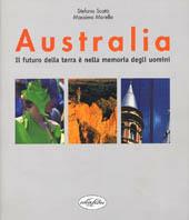 Australia. Ediz. illustrata - Stefano Scatà,Massimo Morello - copertina