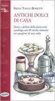 Antichi dolci di casa. Ediz. illustrata