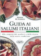 Guida ai salumi italiani. Alla scoperta dei prodotti e delle ricette della nostra tradizione. Ediz. illustrata - Davide Di Corato - copertina