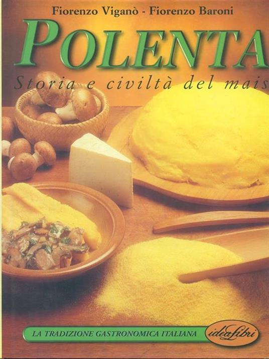 Polenta. Storia e civiltà del mais. Ediz. illustrata - Fiorenzo Viganò,Fiorenzo Baroni - copertina