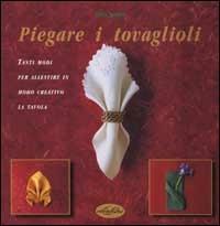 Piegare i tovaglioli. Ediz. illustrata - Chris Jordan - copertina