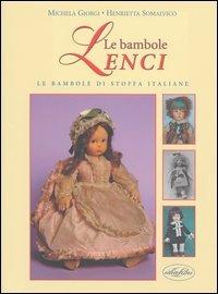 Le bambole Lenci. Le bambole di stoffa italiane. Ediz. illustrata - Michela Giorgi,Henrietta Somalvico - copertina