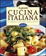 La grande cucina italiana. Le migliori ricette della cucina italiana. Ediz. illustrata