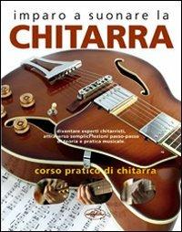 Imparo a suonare la chitarra. Corso pratico di chitarra. Ediz. illustrata - copertina