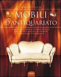 I mobili d'antiquariato. Ediz. illustrata - copertina