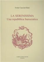 La Serenissima. Una repubblica burocratica