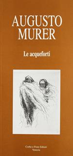 Augusto Murer. Le acqueforti