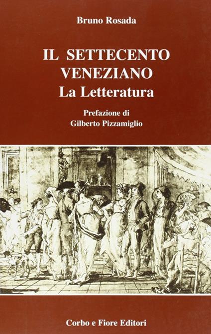 Il Settecento veneziano. La letteratura - Bruno Rosada - copertina