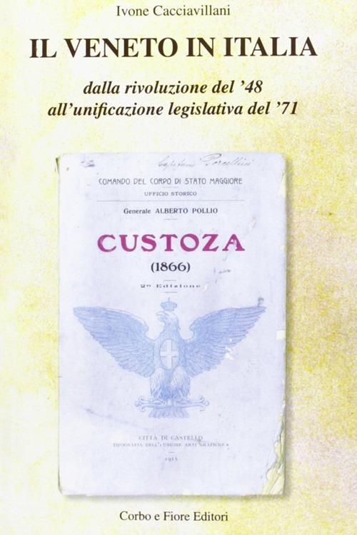 Il Veneto in Italia. Dalla rivoluzione del '48 all'unificazione legislativa del '71 - Ivone Cacciavillani - copertina
