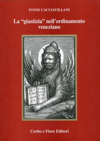La «giustizia» nell'ordinamento veneziano - Ivone Cacciavillani - copertina