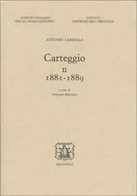 Carteggio. Vol. 2: 1881-1889. - Antonio Labriola - 2