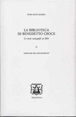 La biblioteca di Benedetto Croce. Le note autografe ai libri. Vol. 2: Scrittori del Rinascimento