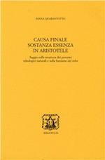 Causa finale, sostanza, essenza in Aristotele. Saggio sulla struttura dei processi teologici naturali e sulla funzione del telos