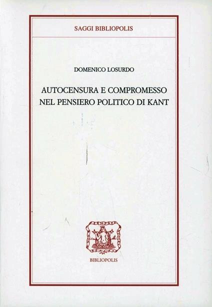Autocensura e compromesso nel pensiero politico di Kant - Domenico Losurdo - copertina