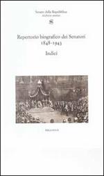 Repertorio biografico senatori 1848-1943. Indici