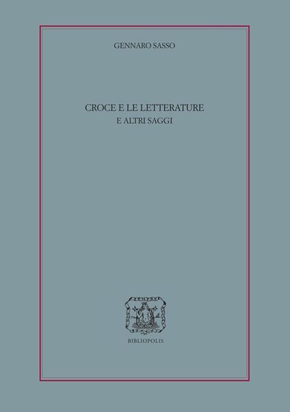 Croce e le letterature e altri saggi - Gennaro Sasso - copertina