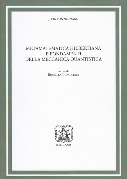 Metamatematica hilbertiana e fondamenti della meccanica quantistica - John von Neumann - copertina