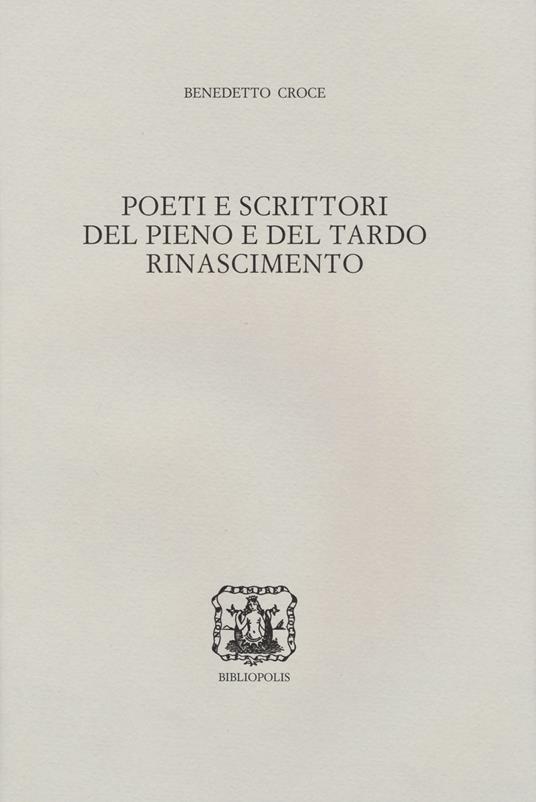 Poeti e scrittori del pieno e del tardo Rinascimento - Benedetto Croce - copertina