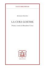 La cura Goethe. Poesia e storia in Benedetto Croce