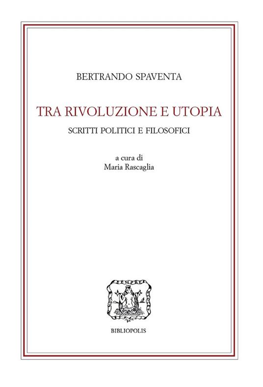 Tra rivoluzione e utopia. Scritti politici e filosofici 1851-1857 - Bertrando Spaventa - copertina
