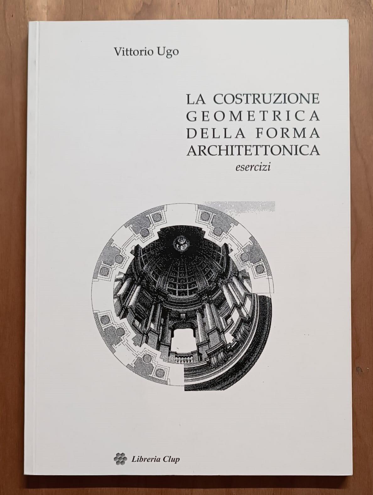 La costruzione geometrica della forma architettonica. Esercizi