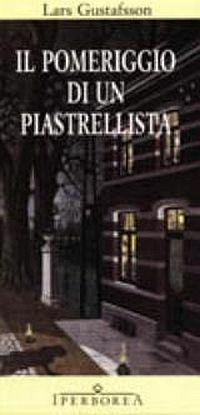 Il pomeriggio di un piastrellista - Lars Gustafsson - copertina