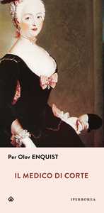 Libro Il medico di corte Per Olov Enquist