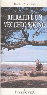 Ritratti e un vecchio sogno - Kader Abdolah - copertina