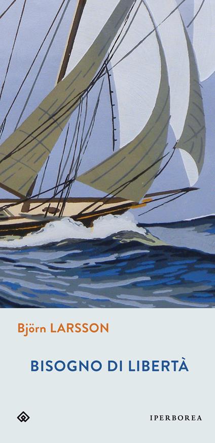 Bisogno di libertà - Björn Larsson - copertina