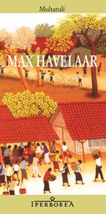 Max Havelaar ovvero Le aste del caffè della Società di Commercio olandese