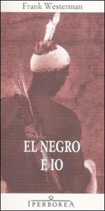 El negro e io