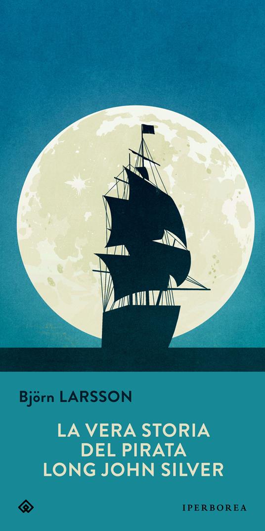 La vera storia del pirata Long John Silver - Björn Larsson,Katia De Marco - ebook