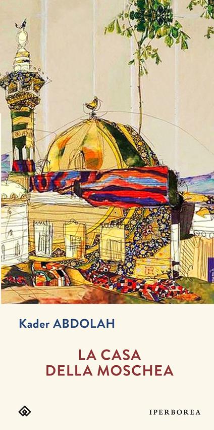 La casa della moschea - Kader Abdolah,Elisabetta Svaluto Moreolo - ebook