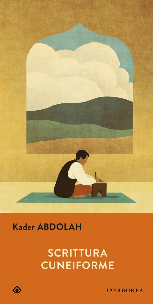Scrittura cuneiforme - Kader Abdolah,Elisabetta Svaluto Moreolo - ebook